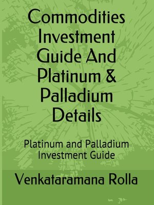 cover image of Commodities Invest Guide and Platinum & Palladium Details
